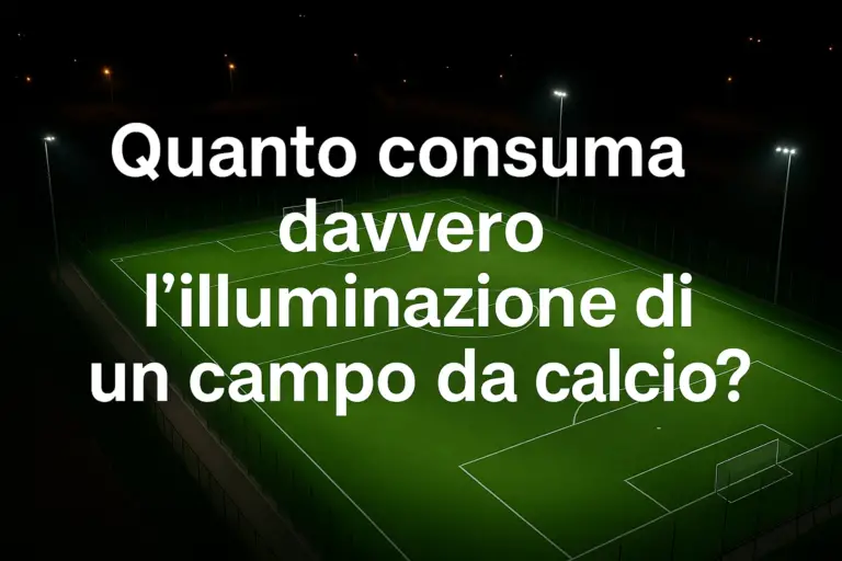 Quanto consuma davvero l’illuminazione di un campo da calcio?